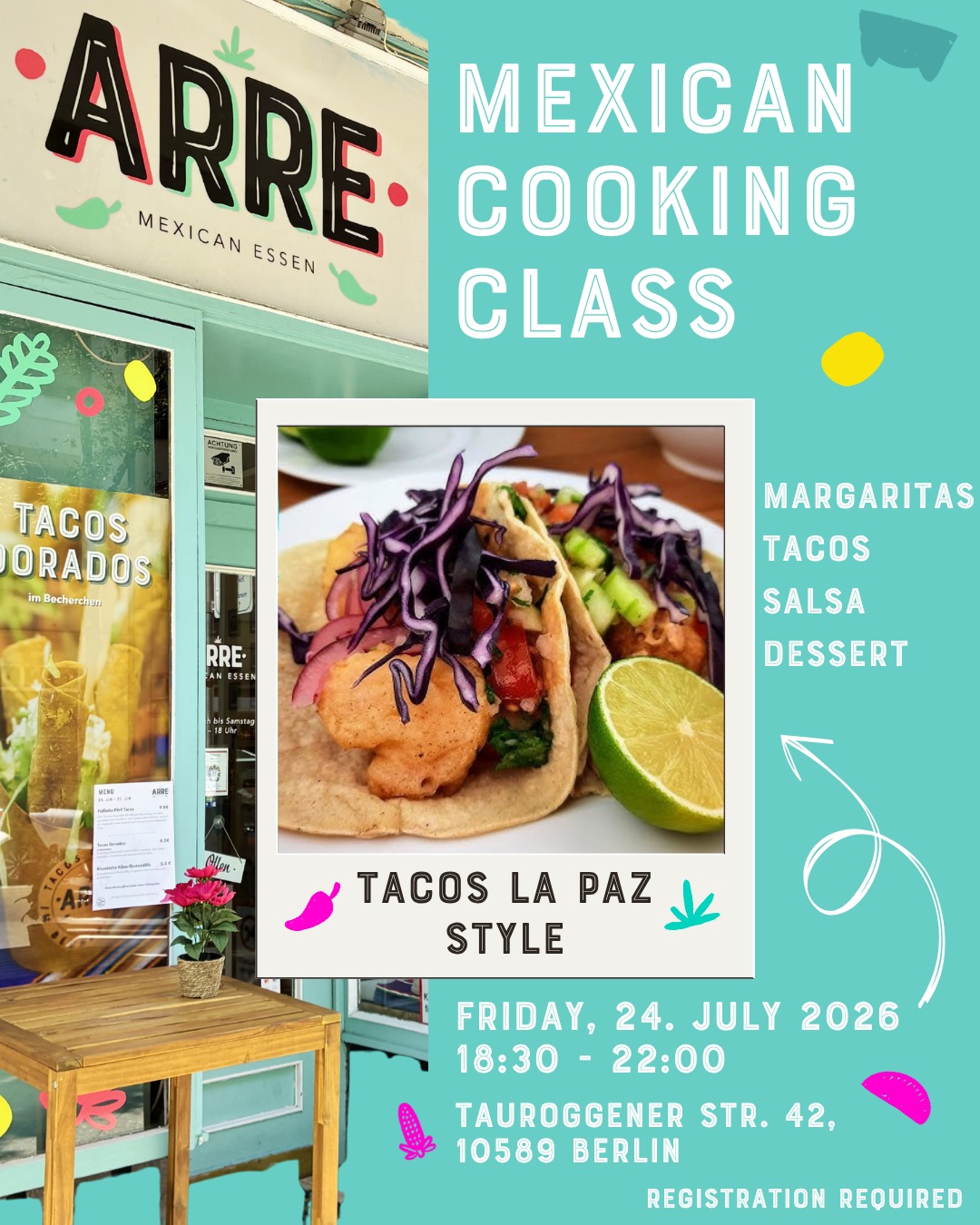 🌮 MEXIKANISCHER KOCHKURS: TACOS LA PAZ STYLE! 🌮

Wolltest du schon immer lernen, wie man echte Tacos im La-Paz-Stil zubereitet? Das ist deine Chance! Erlebe einen unvergesslichen Abend voller Geschmack, neuer Rezepte und guter Vibes in Berlin.

✨ Was du lernen wirst:

• 🌮 Tacos La Paz Style 
• 🔥 Authentische Salsas 
• 🍰 Traditionelles Dessert 
• 🍹 Margaritas (Klassisch & Tamarinde!)

🎟️ Was ist inklusive?
• Alle benötigten Zutaten.
• Gedrucktes Rezeptheft für zu Hause.
• 100% praktischer Kochkurs.

🗣️ Sprachen:
Der Kurs wird auf ENGLISCH (🇬🇧) gehalten, aber wir unterstützen dich natürlich auch auf SPANISCH (🇪🇸) und DEUTSCH (🇩🇪) bei allen Fragen und Schritten!

⚠️ NUR 6 PLÄTZE VERFÜGBAR! Ein sehr persönliches Erlebnis in einer kleinen Gruppe.

📅 Wann? Freitag, 24. Juli 2026 | 18:30 - 22:00 Uhr
📍 Wo? Tauroggener Str. 42, 10589 Berlin (Arre! Mexican Essen)

👇 WIE KANN ICH MICH ANMELDEN?
Kommentiere einfach "Taco La Paz" unter diesem Beitrag und wir schicken dir den Anmeldelink direkt per Privatnachricht (DM)!

#BerlinFood #MexicanCookingClass #ArreMexicanEssen #TacosLaPaz #BerlinEvents #FoodieBerlin #CookInBerlin #Margaritas #BerlinWorkshops #BerlinFoodGuide #MexikanischKochen #KochkursBerlin